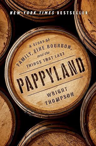 Pappyland: A Story of Family, Fine Bourbon, and the Things That Last Hardcover – Deckle Edge, November 10, 2020
